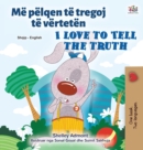 Image for I Love to Tell the Truth (Albanian English Bilingual Children&#39;s Book)