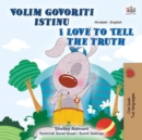 Image for I Love To Tell The Truth (Croatian English Bilingual Children&#39;s Book)