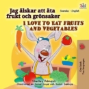 Image for I Love To Eat Fruits And Vegetables (Swedish English Bilingual Book For Kid