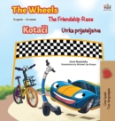 Image for The Wheels The Friendship Race (English Croatian Bilingual Children&#39;s Book)
