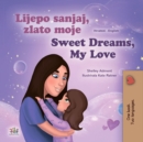 Image for Sweet Dreams, My Love (Croatian English Bilingual Book For Kids)
