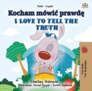 Image for I Love To Tell The Truth (Polish English Bilingual Book For Kids)