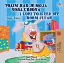 Image for I Love To Keep My Room Clean (Serbian English Bilingual Children&#39;s Book - L