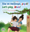 Image for Let&#39;s play, Mom! (Greek English Bilingual Book for Kids)