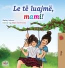 Image for Let&#39;s play, Mom! (Albanian Children&#39;s Book)