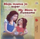 Image for My Mom Is Awesome (Serbian English Bilingual Children&#39;s Book -Latin Alphabe