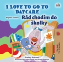 Image for I Love To Go To Daycare (English Czech Bilingual Book For Kids)