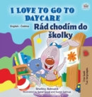 Image for I Love to Go to Daycare (English Czech Bilingual Book for Kids)
