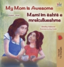 Image for My Mom is Awesome (English Albanian Bilingual Book for Kids)