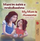Image for My Mom is Awesome (Albanian English Bilingual Book for Kids)
