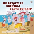 Image for I Love to Help (Albanian English Bilingual Book for Kids)