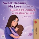 Image for Sweet Dreams, My Love (English Albanian Bilingual Book For Kids)