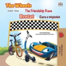 Image for Wheels The Friendship Race (English Albanian Bilingual Children&#39;s Book)