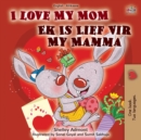 Image for I Love My Mom (English Afrikaans Bilingual Book for Kids)