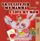 Image for I Love My Mom (Afrikaans English Bilingual Children&#39;s Book)