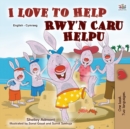 Image for I Love to Help (English Welsh Bilingual Book for Kids)