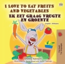 Image for I Love To Eat Fruits And Vegetables (English Afrikaans Bilingual Book For K