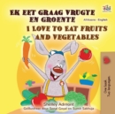 Image for I Love to Eat Fruits and Vegetables (Afrikaans English Bilingual Children&#39;s Book)