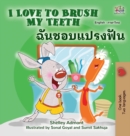Image for I Love to Brush My Teeth (English Thai Bilingual Children&#39;s Book)