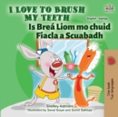Image for I Love to Brush My Teeth (English Irish Bilingual Book for Kids)