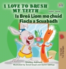 Image for I Love to Brush My Teeth (English Irish Bilingual Book for Kids)
