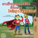 Image for Being a Superhero (Thai English Bilingual Children&#39;s Book)