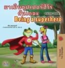 Image for Being a Superhero (Thai English Bilingual Children&#39;s Book)