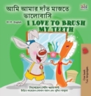 Image for I Love to Brush My Teeth (Bengali English Bilingual Book for Kids)