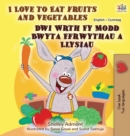 Image for I Love to Eat Fruits and Vegetables (English Welsh Bilingual Book for Kids)