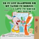 Image for I Love To Brush My Teeth (Afrikaans English Bilingual Children&#39;s Book)