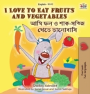 Image for I Love to Eat Fruits and Vegetables (English Bengali Bilingual Book for Kids)