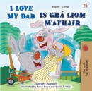 Image for I Love My Dad (English Irish Bilingual Book for Kids)