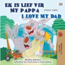 Image for I Love My Dad (Afrikaans English Bilingual Book for Kids)