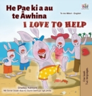 Image for I Love to Help (Maori English Bilingual Children&#39;s Book)