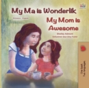 Image for My Mom Is Awesome (Afrikaans English Bilingual Children&#39;s Book)