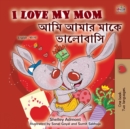 Image for I Love My Mom (English Bengali Bilingual Book for Kids)