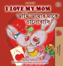 Image for I Love My Mom (English Bengali Bilingual Book for Kids)