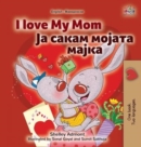 Image for I Love My Mom (English Macedonian Bilingual Book for Kids)