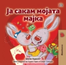 Image for I Love My Mom (Macedonian Children&#39;s Book)