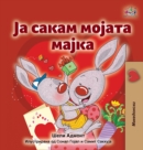 Image for I Love My Mom (Macedonian Children&#39;s Book)