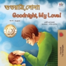 Image for Goodnight, My Love! (Bengali English Bilingual Book for Kids)