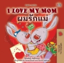 Image for I Love My Mom (English Thai Bilingual Book for Kids)