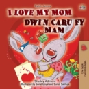 Image for I Love My Mom (English Welsh Bilingual Book For Kids)