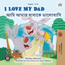 Image for I Love My Dad (English Bengali Bilingual Children&#39;s Book)