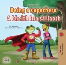 Image for Being A Superhero (English Irish Bilingual Children&#39;s Book)