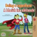 Image for Being a Superhero (English Irish Bilingual Children&#39;s Book)