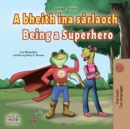 Image for Being A Superhero (Irish English Bilingual Book For Kids)