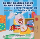 Image for I Love To Keep My Room Clean (Afrikaans English Bilingual Book For Kids)