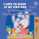 Image for I Love To Sleep In My Own Bed (English Irish Bilingual Children&#39;s Book)