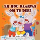 Image for I Love To Share (Afrikaans Book For Kids)